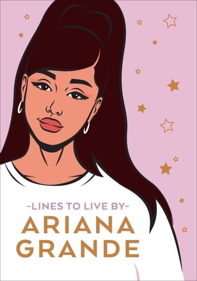 Ariana Grande lines to live by [BOOK]