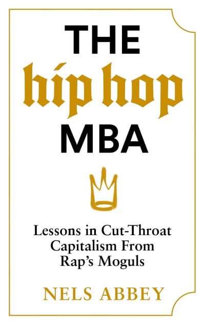 The hip hop MBA - Nels Abbey [BOOK]