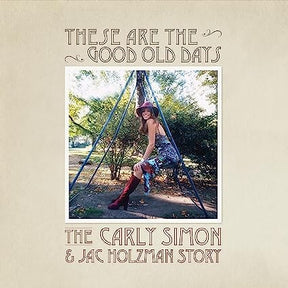 These Are The Good Old Days: The Carly Simon & Jac Holzman Story [Vinyl]