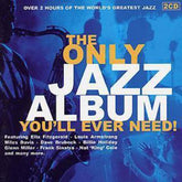 The Only Jazz Album You'll Ever Need - Various Artists [CD]