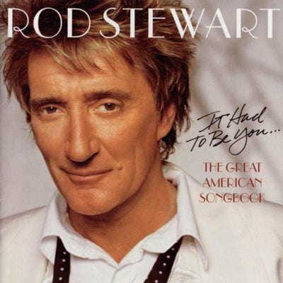 It Had to Be You...the Great American Songbook - Rod Stewart [CD]