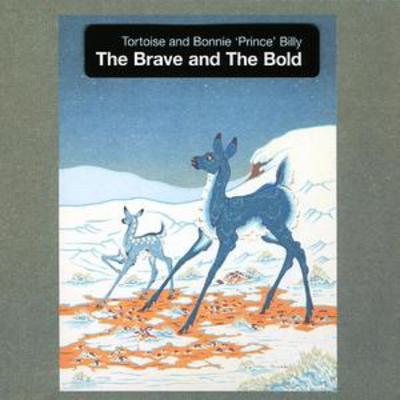 The Brave and the Bold - Tortoise and Bonnie 'Prince' Billy [CD]