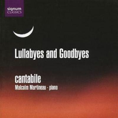 Lullabyes and Goodbyes (Martineau, Cantabile) - Cantabile [CD Special Edition]