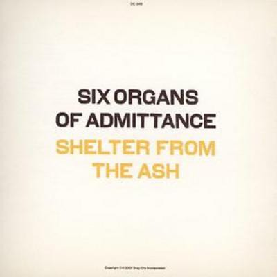 Shelter from the Ash - Six Organs of Admittance [CD]