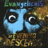 The Evening Descends - Evangelicals [CD]