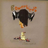 Hymns for a Dark Horse - Bowerbirds [CD]