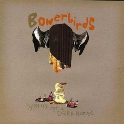 Hymns for a Dark Horse - Bowerbirds [CD]