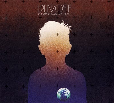 O Soundtrack My Heart - Pivot [CD]