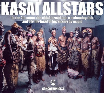 In the 7th Moon, the Chief Turned Into a Swimming Fish and Ate: The Head of His Enemy By Magic - Kasai Allstars [CD]