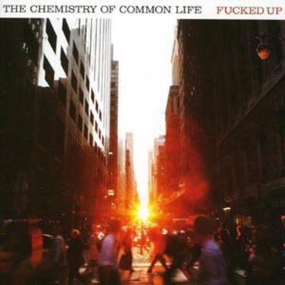 The Chemistry of Common Life - Fucked Up [CD]