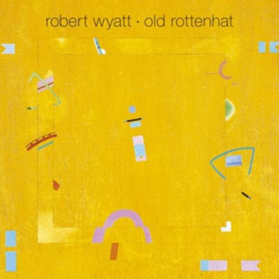 Old Rottenhat - Robert Wyatt [CD]