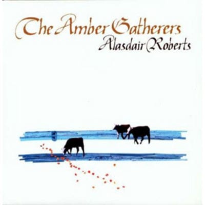 Amber Gatherers - Alasdair Roberts [VINYL]