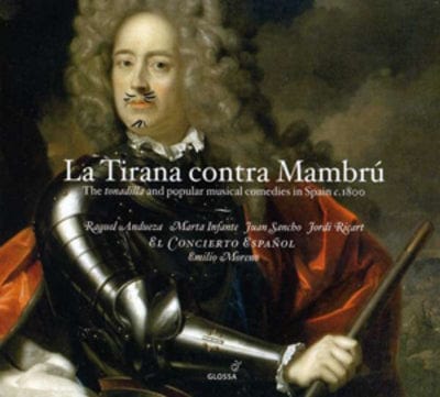 La Tirana Contra Mambrú: The Tonadilla and Popular Musical Comedies in Spain C. 1800 - Pablo Esteve [CD]