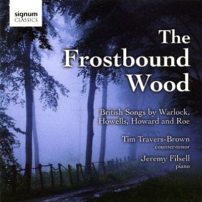 The Frostbound Wood: British Songs By Warlock, Howells, Howard and Roe - Tim Travers-Brown [CD]