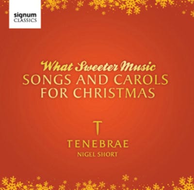 What Sweeter Music: Songs and Carols for Christmas - Tenebrae [CD]