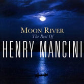 Moon River: The Best Of - Henry Mancini [CD]