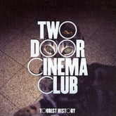 Tourist History - Two Door Cinema Club [CD]