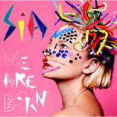 We Are Born - Sia [CD]