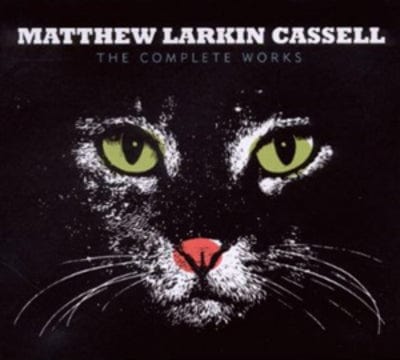 The Complete Works - Matthew Larkin Cassell [CD]