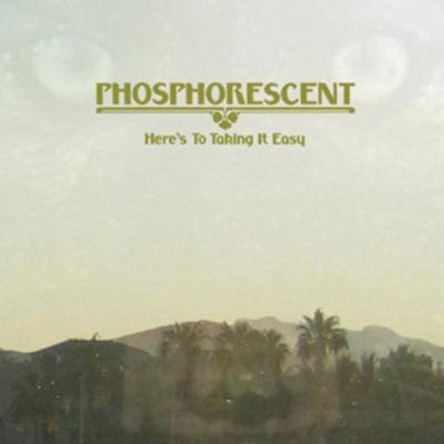 Here's to Taking It Easy - Phosphorescent [CD]