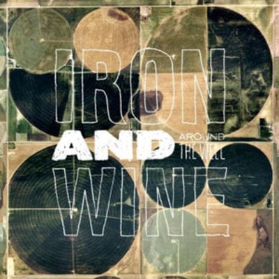 Around the Well - Iron and Wine [CD]