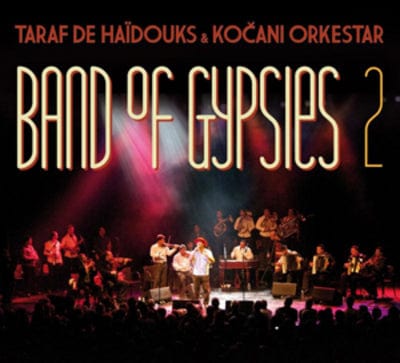 Band of Gypsies- Volume 2 - Taraf de Haidouks & Kocani Orkestar [CD]