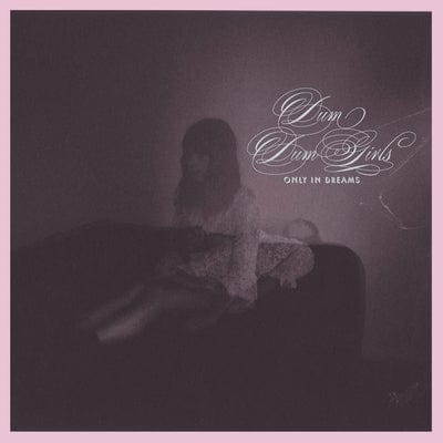 Only in Dreams - Dum Dum Girls [CD]