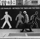 Between the Times and Tides - Lee Ranaldo [CD]