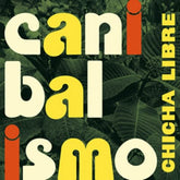 Canibalismo - Chicha Libre [CD]