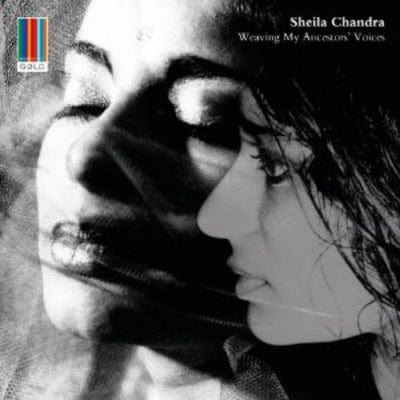 Weaving My Ancestors' Voices - Sheila Chandra [CD]