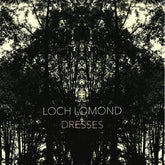 Black Dresses - Loch Lomond [CD]