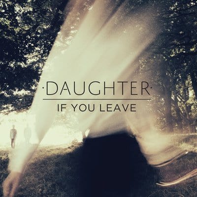 If You Leave - Daughter [CD]