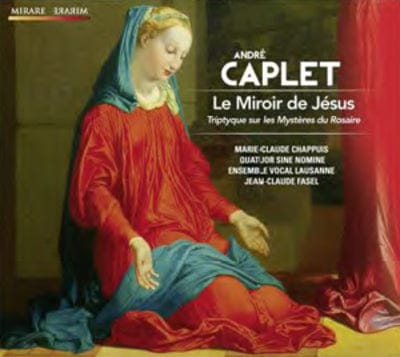 André Caplet: Le Miroir De Jésus - André Caplet [CD]