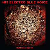 Ruthless Sperm - His Electro Blue Voice [CD]