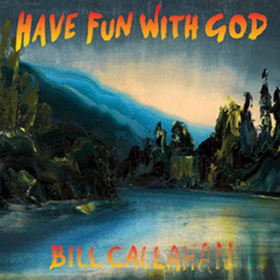 Have Fun With God - Bill Callahan [CD]