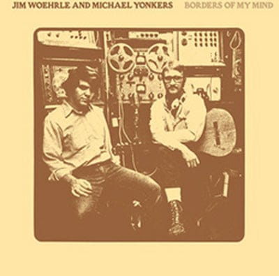 Borders of My Mind - Jim Woerhie & Michael Yonkers [VINYL]