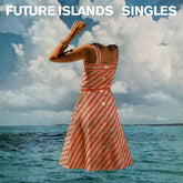 Singles - Future Islands [CD]