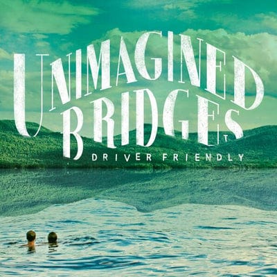 Unimagined Bridges - Driver Friendly [VINYL]