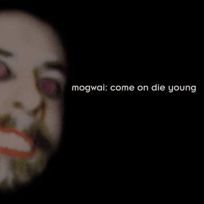 Come On Die Young - Mogwai [CD Deluxe Edition]