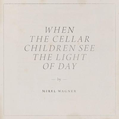 When the Cellar Children See the Light of Day - Mirel Wagner [CD]