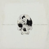 We Are Undone - Two Gallants [CD]