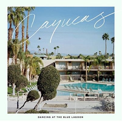 Dancing at the Blue Lagoon - Cayucas [CD]