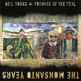 The Monsanto Years - Neil Young and Promise of the Real [CD]