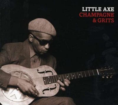 Champagne & Grits - Little Axe [CD]