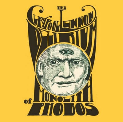 Monolith of Phobos - The Claypool Lennon Delirium [CD]