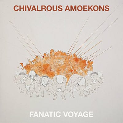 Fanatic Voyage:   - Chivalrous Amoekons [VINYL]