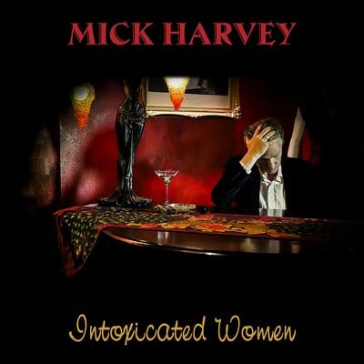 Intoxicated Women - Mick Harvey [CD]