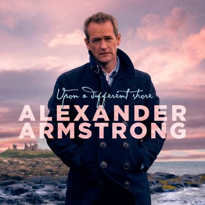 Upon a Different Shore:   - Alexander Armstrong [CD]