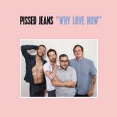 Why Love Now - Pissed Jeans [CD]