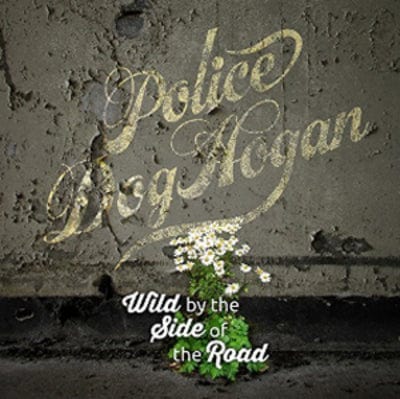 Wild By the Side of the Road - Police Dog Hogan [CD]